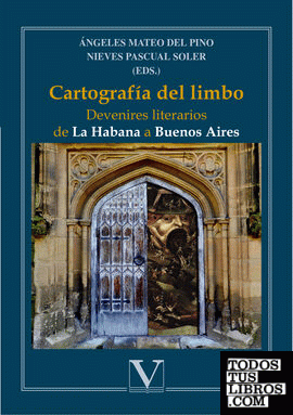 Cartografía del limbo. Devenires literarios de La Habana a Buenos Aires