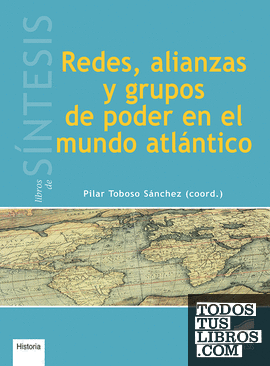 Redes, alianzas y grupos de poder en el mundo atlántico