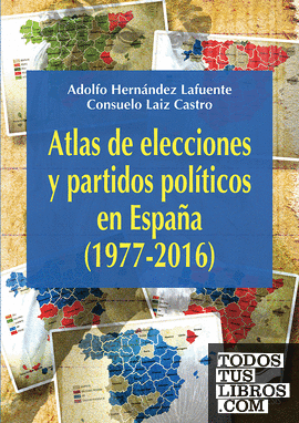 Atlas de las elecciones y partidos políticos en España (1977-2016)