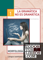 Cuaderno 1. La gramática no es dramática. Morfología