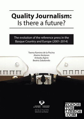 Quality journalism: Is there a future? The evolution of the reference press in the Basque Country and Europe (2001-2014)