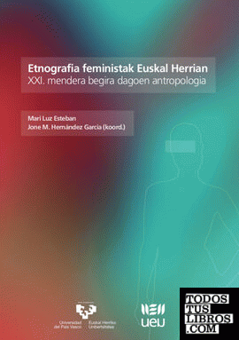 Etnografia feministak Euskal Herrian. XXI. mendera begira dagoen antropología