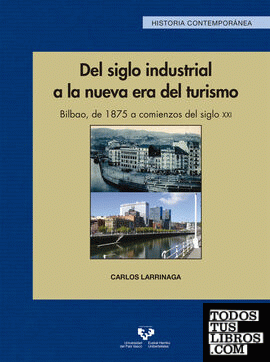 Del siglo industrial a la nueva era del turismo. Bilbao, de 1875 a comienzos del siglo XXI