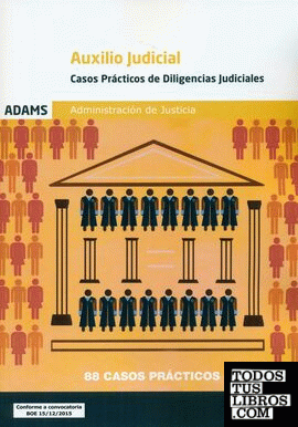 Casos prácticos de diligencias judiciales. Cuerpo de Auxilio Judicial de la Administración de Justicia