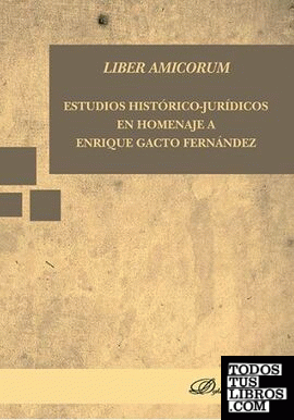 Liber Amicorum. Estudios histórico-jurídicos en Homenaje a Enrique Gacto Fernández