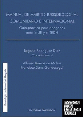Manual de ámbito jurisdiccional comunitario e internacional. Guía práctica para abogados ante la UE y el TEDH