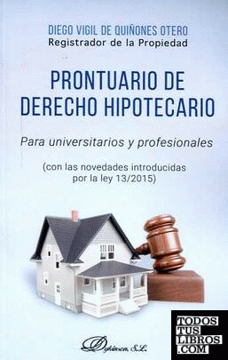 Prontuario de derecho hipotecario para universitarios y profesionales