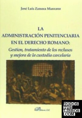 La administración penitenciaria en el derecho romano