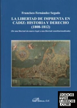 La libertad de imprenta en Cádiz: historia y derecho (1808-1812)