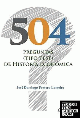 504 preguntas (tipo test) de Historia Económica