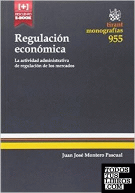 Regulación Económica. La Actividad Administrativa de Regulación de los Mercados