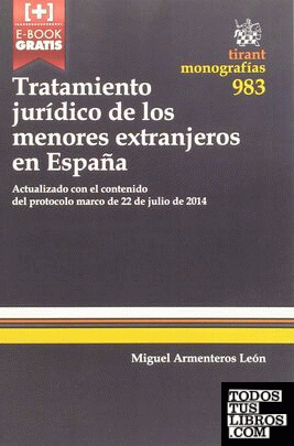 Tratamiento Jurídico de los Menores Extranjeros en España: Actualizado con el contenido del protocolo marco de 22 de julio de 2014