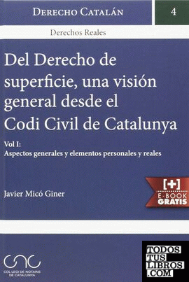 Del Derecho de Superficie una Visión General Desde el Codi Civil de Catalunya Vol.II: Elemento formal, régimen de derechos y obligaciones y aspectos registrales y fiscales
