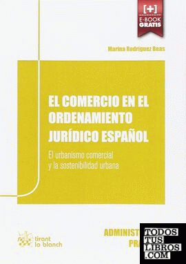 El Comercio en el Ordenamiento Jurídico Español: El Urbanismo Comercial y la Sostenibilidad Urbana