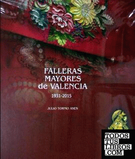 Falleras Mayores de Valencia. 1931-2015