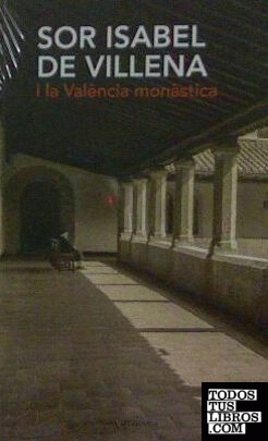 Sor Isabel de Villena i la València monàstica