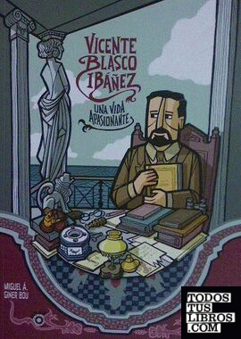 Vicente Blasco Ibáñez.Una vida apasionante