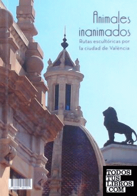 Animals inanimats.Rutes escultòriques per la ciutat de València.