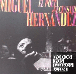 MIGUEL HERNANDEZ. EL POETA NECESSARI