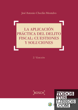 La aplicación práctica del delito fiscal: cuestiones y soluciones (2.ª edición)