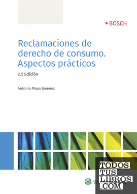 Reclamaciones de derecho de consumo. Aspectos prácticos (2.ª Edición)