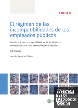 El régimen de las incompatibilidades de los empleados públicos (3.ª Edición)