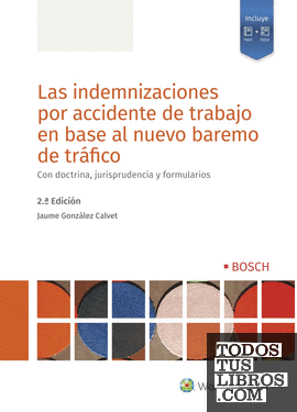 Las indemnizaciones por accidente de trabajo en base al nuevo baremo de tráfico (2.ª Edición)