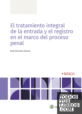 El tratamiento integral de la entrada y el registro en el marco del proceso penal