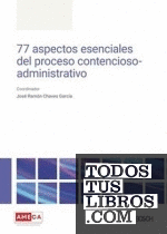 77 aspectos esenciales del proceso contencioso-administrativo