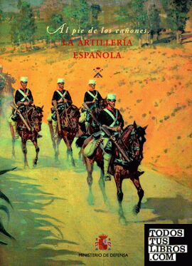 La Artillería española: al pie de los cañones