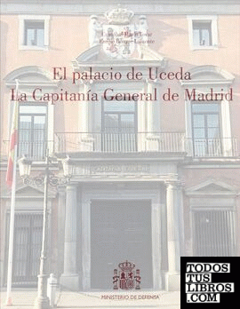 El Palacio de Uceda. La Capitanía General de Madrid