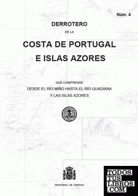 Derrotero de la costa de Portugal e islas Azores que comprende desde el río Miño hasta el río Guadiana y las islas Azores