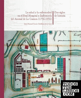 La salud y la enfermedad en el Real hospital y enfermería del Arsenal de la Carraca. 1756-1956. Dos siglos de historia