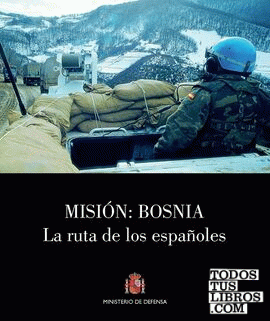 Misión: Bosnia. La ruta de los españoles