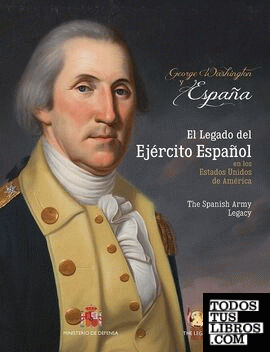 George Washington & España. El legado del Ejército Español en los EE.UU.