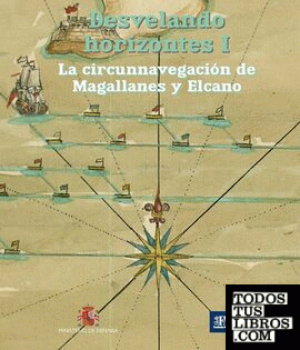 Desvelando horizontes I. La circunnavegación de Magallanes y Elcano