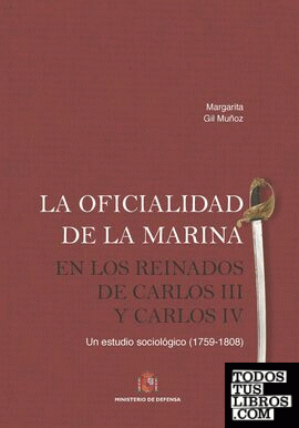 La oficialidad de la Marina en los reinados de Carlos III y Carlos IV. Un estudio sociológico (1759, 1808).