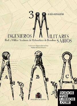 Ingenieros, militares, sabios. 300 Aniversario Academia de Matemáticas de Barcelona