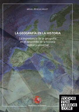 La geografía en la historia. La importancia de la geografía en el desarrollo de la historia militar y universal