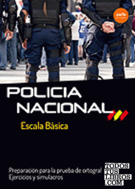 Policía Nacional Escala Básica. Preparación para la prueba de ortografía