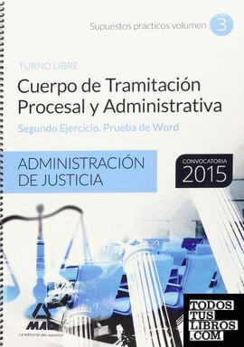 Cuerpo de Tramitación Procesal y Administrativa de la Administración de Justicia. Supuestos Prácticos Volumen III Segundo ejercicio Prueba de Word