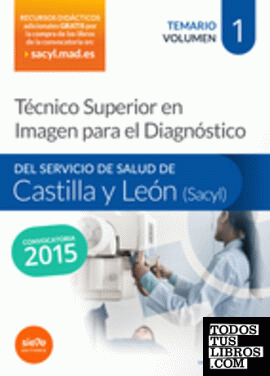 Técnico Superior en Imagen para el Diagnóstico del Servicio de Salud de Castilla y León (SACYL). Temario volumen I