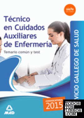 Técnico en Cuidados Auxiliares de Enfermería del Servicio Gallego de Salud. Temario común y test