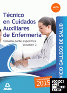 Técnico en Cuidados auxiliares enfermería Servicio Gallego de Salud. Temario Específico Volumen 2