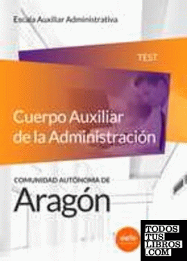 Cuerpo Auxiliar de la Administración de la Comunidad Autónoma de Aragón, Escala Auxiliar Administrativa, Auxiliares Administrativos. Test