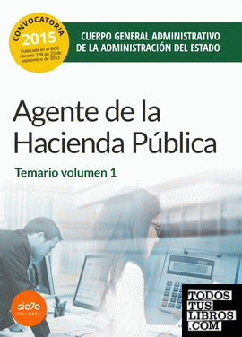 Agentes de la Hacienda Pública Cuerpo  General Administrativo de la Administración del Estado. Temario Volumen 1