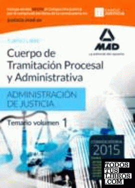 Cuerpo de Tramitación Procesal y Administrativa (Turno Libre) de la Administración de Justicia. Temario Volumen 1