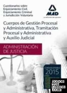 Cuerpos Administración de Justicia (Gestión, Tramitación y Auxilio). Cuestionarios Sobre Enjuiciamiento Civil, Enjuiciamiento Criminal y Jurisdicción Voluntaria