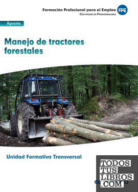 UF0274: (Transversal) Manejo de tractores forestales. Familia Profesional Agraria. Certificados de profesionalidad