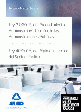 Ley 39/2015, del Procedimiento Administrativo Común de las Administraciones Públicas, y Ley 40/2015, de Régimen Jurídico del Sector Público.